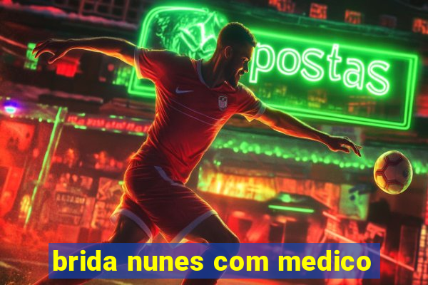 brida nunes com medico